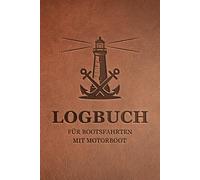 Logbuch für Bootsfahrten Mit Motorboot: für Yacht, Katamaran und Segelboot | Bordbuch für Segler, Kapitäne und Skipper