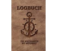 Logbuch für Bootsfahrten Mit Motorboot: Gestaltbares Logbuch für Motorbootfahrer, Segler und Crewmitglieder