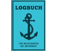 Logbuch für Bootsfahrten Mit Motorboot: Ideales Geschenk & Schiffstagebuch im A5-Format