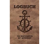 Logbuch für Bootsfahrten Mit Motorboot: Individuell gestaltbares Logbuch für Bootsfahrten - Ideal für Motorbootfahrer, Segler und Crewmitglieder | ... Perfektes Geschenk für Wassersportbegeisterte