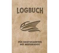 Logbuch für Bootsfahrten Mit Motorboot: Perfektes Notizbuch und Bordbuch für Segelboot, Motoryacht, Segeln A5 - Leder-Optik - Für Kapitän, Segler und Crew - Ideale Geschenkidee