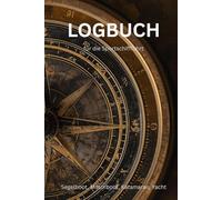 Logbuch für die Sportschifffahrt: für Segelboot, Motorboot, Katamaran, Yacht, Schiff