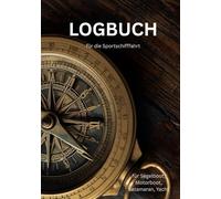 Logbuch für die Sportschifffahrt: für Segelboot, Motorboot, Katamaran, Yacht, Schiff