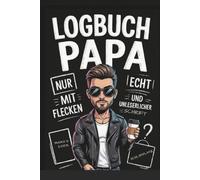 Logbuch Papa: Vol. 2 - Humorvolles Erinnerungsbuch zum Vatertag & Geburtstag | Über 60 Satzanfänge für Männer ohne Kitsch | Das originelle Geschenk für Väter, die schon alles haben