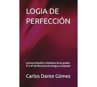 LOGIA DE PERFECCIÓN: Lecturas filosófico-simbólicas de los grados 4° a 14° del Rito Escocés Antiguo y Aceptado