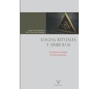 Logias, rituales y símbolos: Un primer contacto con la masonería: 2 (AUTORES CONTEMPORÁNEAOS)
