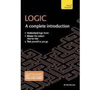 Logic: A Complete Introduction : A step-by-step Teach Yourself guide to use at home, school or college