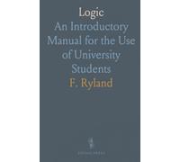 Logic: An Introductory Manual for the Use of University Students