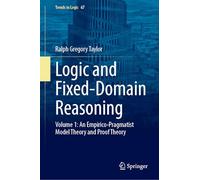 Logic and Fixed-Domain Reasoning: Volume 1: An Empirico-Pragmatist Model Theory and Proof Theory: 67 (Trends in Logic, 67)