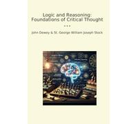 Logic and Reasoning: Foundations of Critical Thought (Classic Books)