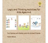 Logic and Thinking Activities for Kids Ages 4-6: Fun Games with Bobby and His Animal Friends (Memory & Attention Series)