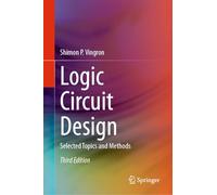 Logic Circuit Design: Selected Topics and Methods