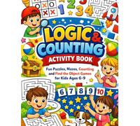 Logic & Counting Activity Book for Kids Ages 6-9: Fun Brain Games, Mazes, Counting 1-10, Find the Objects, Shapes and Logic Puzzles for Smart Kids