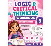 Logic & Critical Thinking Workbook for Gifted Kids: Spatial Reasoning, Visual Puzzles & Mental Rotation Across 3 Difficulty Levels for Advanced Learners Ages 7-10. Vol.3