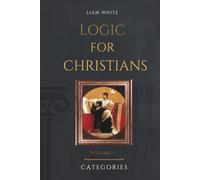 Logic for Christians: Volume I - Categories