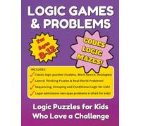 Logic Games & Problems for Ages 8-12: Logic Puzzles for Kids Who Love a Challenge
