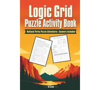 Logic Grid Puzzle Activity Book: National Parks Puzzle Adventures - Answers Included