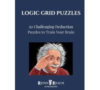 Logic Grid Puzzles: 50 Challenging Deduction Puzzles to Train Your Brain