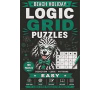 Logic Grid Puzzles Easy - Beach Holiday: 100 Beginner-Friendly Zebra Logic Puzzles for Adults | Easy Deduction Challenges with Solutions (House of Sharky Logic Grid Puzzle Series)