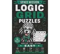 Logic Grid Puzzles Easy - Space Mission: 100 Beginner-Friendly Zebra Logic Puzzles for Adults | Easy Space-Themed Deduction Challenges with Solutions (House of Sharky Logic Grid Puzzle Series)