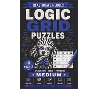 Logic Grid Puzzles Medium - Healthcare Heroes: 100 Zebra Logic Puzzles for Adults | Medium Difficulty Healthcare-Themed Deduction Challenges with Solutions (House of Sharky Logic Grid Puzzle Series)