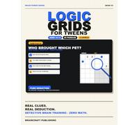 Logic Grids for Tweens: 60 Deduction Puzzles · 3 Levels · Detective-Style Brain Training for Ages 10-14 (Brain Power Series, Vol. 3) (BRAIN POWERS FOR TWEENS)