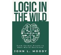 Logic in the Wild: From Formal Proofs to Real-World Decisions