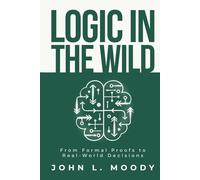Logic in the Wild: From Formal Proofs to Real-World Decisions
