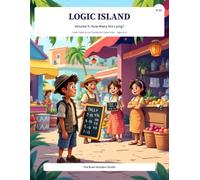 Logic Island: Volume 5, How Many Are Lying?: 75 All-New Truth-Teller and Liar Counting Puzzles for Clever Kids Ages 8-12 (Brain Builders)