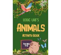 Logic Lab's Animals Activity Book: Logic, Focus, Word, and Math Puzzles and Problems for Kids Ages 9-13 | 5.5 x 8.5 in (Logic Lab's Activity Books)