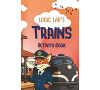 Logic Lab's Trains Activity Book: Logic, Focus, Word, and Math Puzzles and Problems for Kids Ages 9-13 | 5.5 x 8.5 in