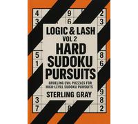 Logic & Lash Vol 2: Hard Sudoku Pursuits: Grueling Evil Puzzles for High-Level Sudoku Pursuits
