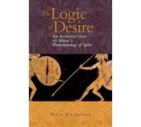 Logic of Desire: An Introduction to Hegel's Phenomenology of Spirit