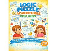 Logic Puzzle Adventures for Kids Ages 6-10 Fun Brain Games, Thinking Challenges & Smart Learning - Easy Level: Fun Brain Games, Thinking Challenges & Smart Learning - Easy Level