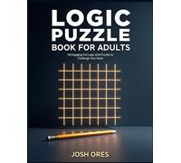 Logic Puzzle Book for Adults: Logic Puzzle Book for Adults: 57 Engaging 5x5 Logic Grid Puzzles to Challenge Your Brain