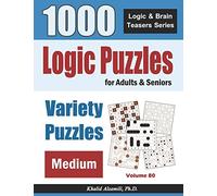 Logic Puzzles For Adults & Seniors: 1000 Medium Variety Puzzles: 80 (Logic & Brain Teasers Series)