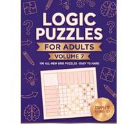 Logic Puzzles for Adults Volume 7: Cross Out the Impossible One Clue at a Time Until Only the Answer Remains, No Guessing for Sharp Minds