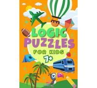 Logic Puzzles for Kids 7+: Featuring Word Search, Sudoku, Crosswords, Mazes, Dot to Dot, Fun Quiz, Coloring by Number, Drawing, Spot the Difference, and More