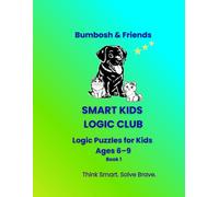 Logic Puzzles for Kids Ages 6-9: Bumbosh & Friends - Smart Kids Logic Club | 35 Fun Brain Challenges