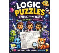 Logic Puzzles for Kids and Teens: 50+ Fun Logic Grid Puzzles with Space, Detective & Fantasy Adventures: A Fun and Challenging Brain-Boosting Activity ... | Ages 8-14 | Complete Answers Included