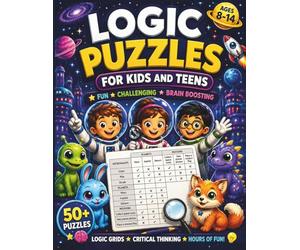 Logic Puzzles for Kids and Teens: 50+ Fun Logic Grid Puzzles with Space, Detective & Fantasy Adventures: A Fun and Challenging Brain-Boosting Activity ... | Ages 8-14 | Complete Answers Included