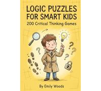 Logic Puzzles for Smart Kids: 200 Critical Thinking Games, Math Logic, and Brain Teasers for Boys and Girls Ages 8-12 (Secret Detective Academy)