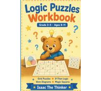 Logic Puzzles Workbook Grade 3-5: 60+ Grid Deduction Puzzles, If-Then Logic, Venn Diagrams and Magic Squares | Ages 8-11