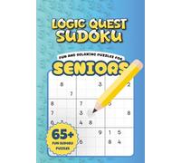 Logic Quest Sudoku - Fun and Relaxing puzzles for Seniors: 65+ Progressive Logic Puzzles for Seniors | Easy-to-Hard Brain Games with Solutions Included
