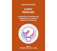 LOGIC RIDDLES: A collection of puzzles and brainteasers to exercise deductive reasoning (RIDDLES FOR ALL AGES)