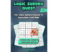 Logic Sudoku Quest - Volume 1: 210+ Large Print Logic Sudoku Puzzles for Adults and Seniors Featuring 6 Unique Variants to Train Focus, Reasoning and Precision
