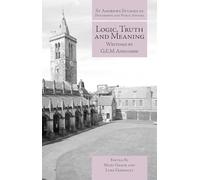 Logic, Truth and Meaning: Writings of G.E.M. Anscombe (St Andrews Studies in Philosophy and Public Affairs)