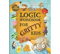 Logic Workbook for Gritty Kids: Spatial reasoning, math puzzles, word games, logic problems, activities, two-player games. (The Gritty Little Lamb ... & STEM skills in kids ages 6, 7, 8, 9,