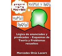 Lógica de enunciados y predicados - Esquemas de Teoría y Problemas resueltos
