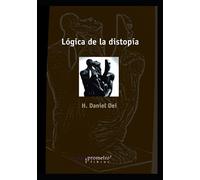 Lógica de la distopía: Fascinación, desencanto y libertad